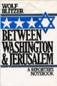 Between Washington & Jerusalem: A Reporters Notebook